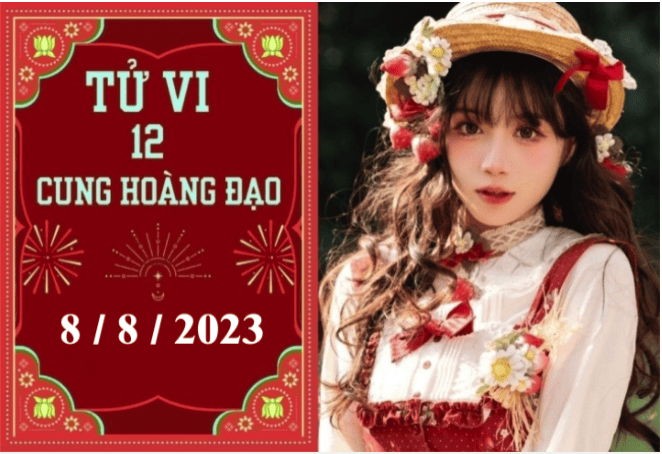 12 cung hoàng đạo và Tử vi ngày 8/8/2023